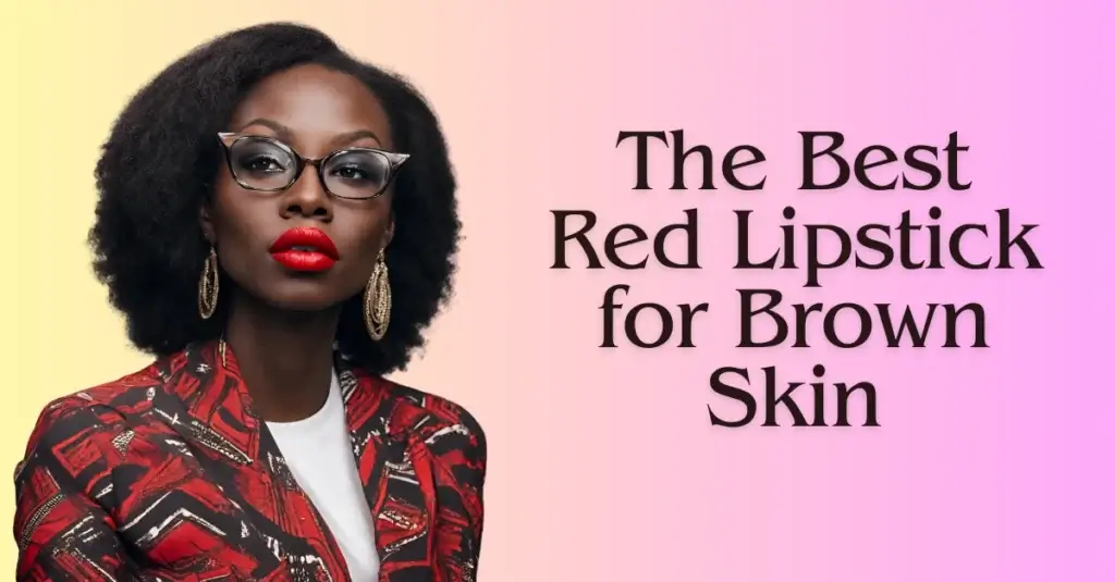 best red lipstick for brown skin