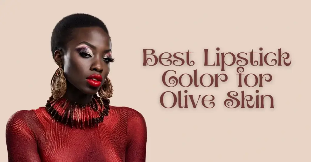 best lipstick color for olive skin