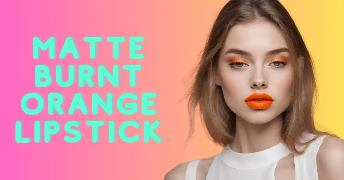 matte burnt orange lipstick
